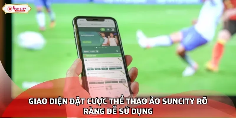 Giao diện đặt cược thể thao ảo Suncity rõ ràng dễ sử dụng