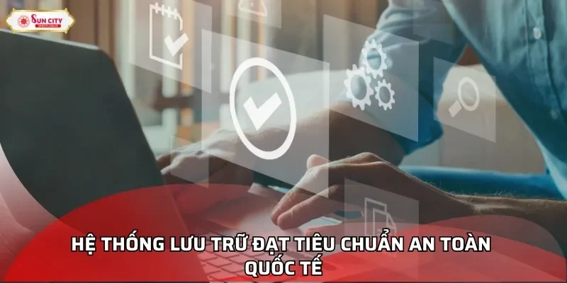 Hệ thống lưu trữ đạt tiêu chuẩn an toàn quốc tế