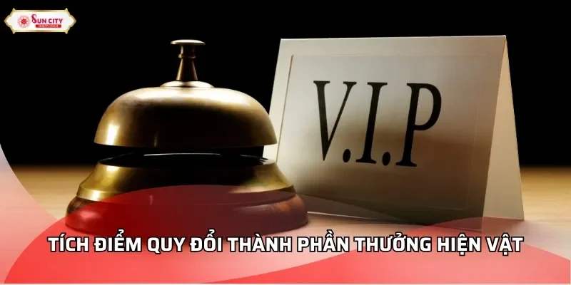 Tích điểm quy đổi thành phần thưởng hiện vật