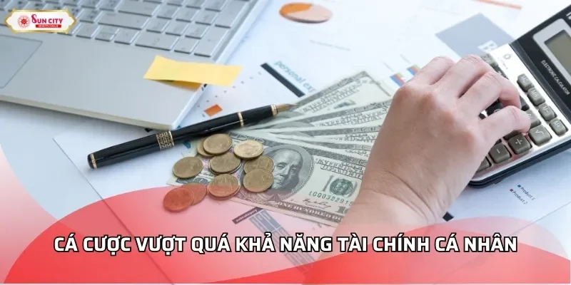 Cá cược vượt quá khả năng tài chính cá nhân
