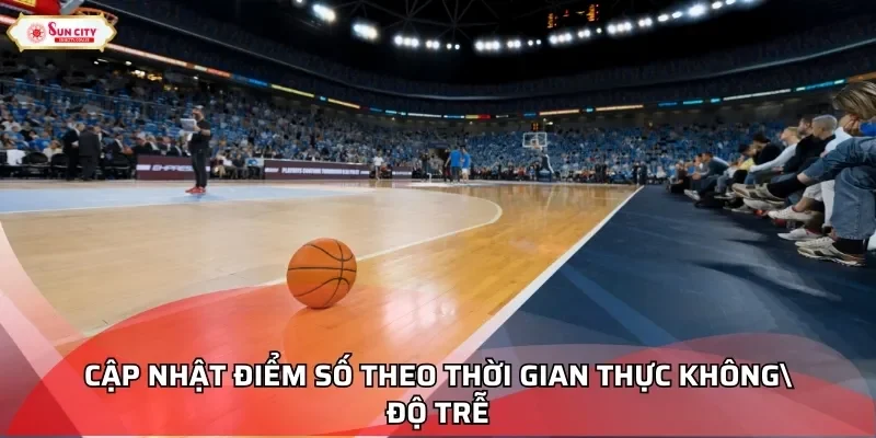 Cập nhật điểm số theo thời gian thực không độ trễ