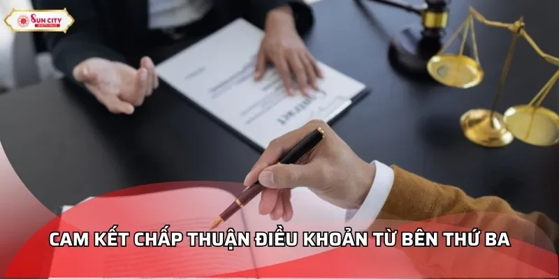 Cam kết chấp thuận điều khoản từ bên thứ ba